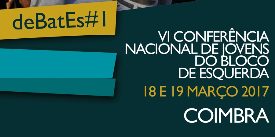 VI Conferência de Jovens do Bloco de Esquerda – deBatEs #1